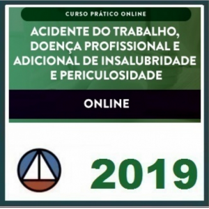 CURSOS AATSP – CURSO PRÁTICO ONLINE: ACIDENTE DO TRABALHO, DOENÇA PROFISSIONAL E ADICIONAL DE INSALUBRIDADE E PERICULOSIDADE CERS 2018.2