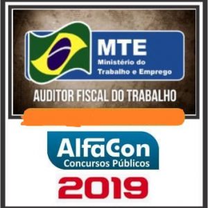 AUDITOR FISCAL DO TRABALHO (TEORIA) MTE Alfacon 2019.1