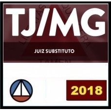 CURSO INTENSIVO PARA O CONCURSO DE JUIZ DE DIREITO SUBSTITUTO PARA O TRIBUNAL DE JUSTIÇA DE MINAS GERAIS (TJ/MG) – CERS 2018.1